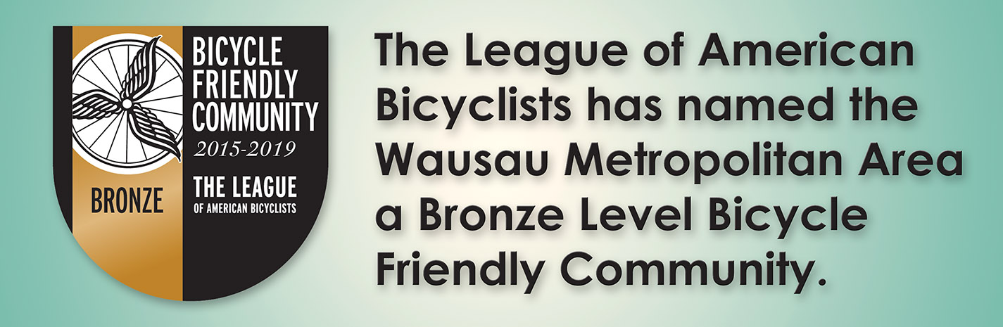 The League of American Bicyclists has named the Wausau Metropolitan Area a Bronze Level Bicycle Friendly Community